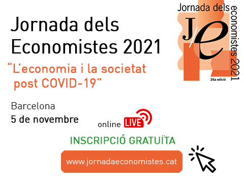 26a Jornada dels Economistes 2021 [Online] "L’economia i la societat post COVID-19"